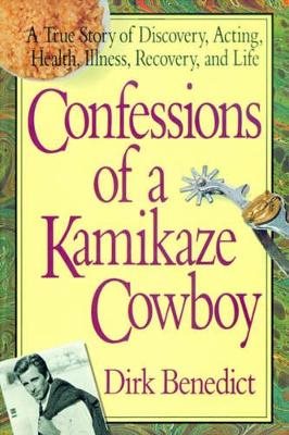 Confessions of a kamikaze cowboy - a true story of discovery acting health