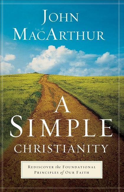 Simple christianity - rediscover the foundational principles of our faith