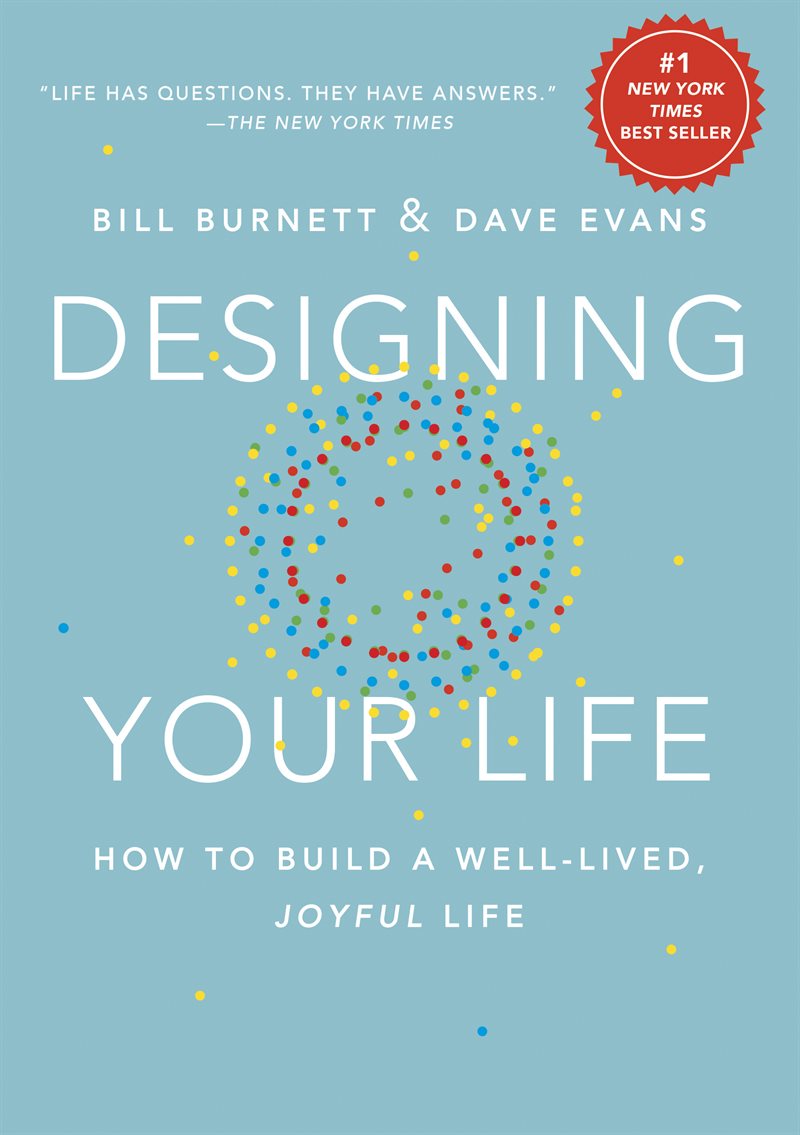 Designing your life - how to build a well-lived, joyful life