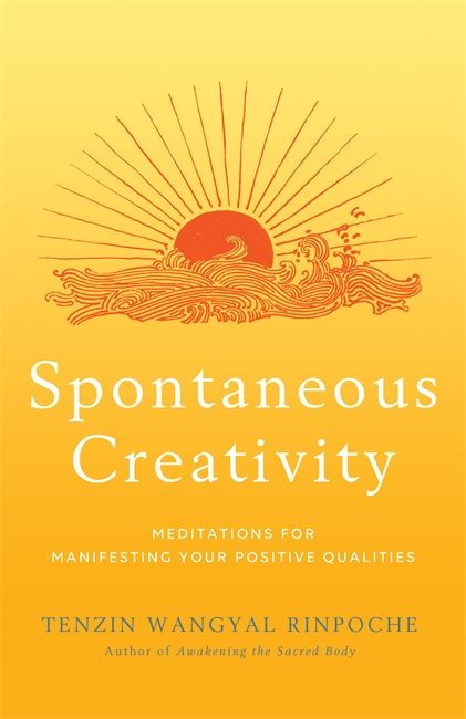 Spontaneous creativity - meditations for manifesting your positive qualitie