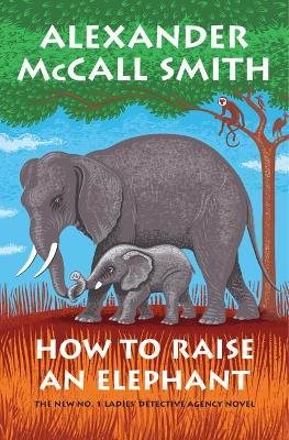 Book | How To Raise An Elephant | Alexander McCall Smith