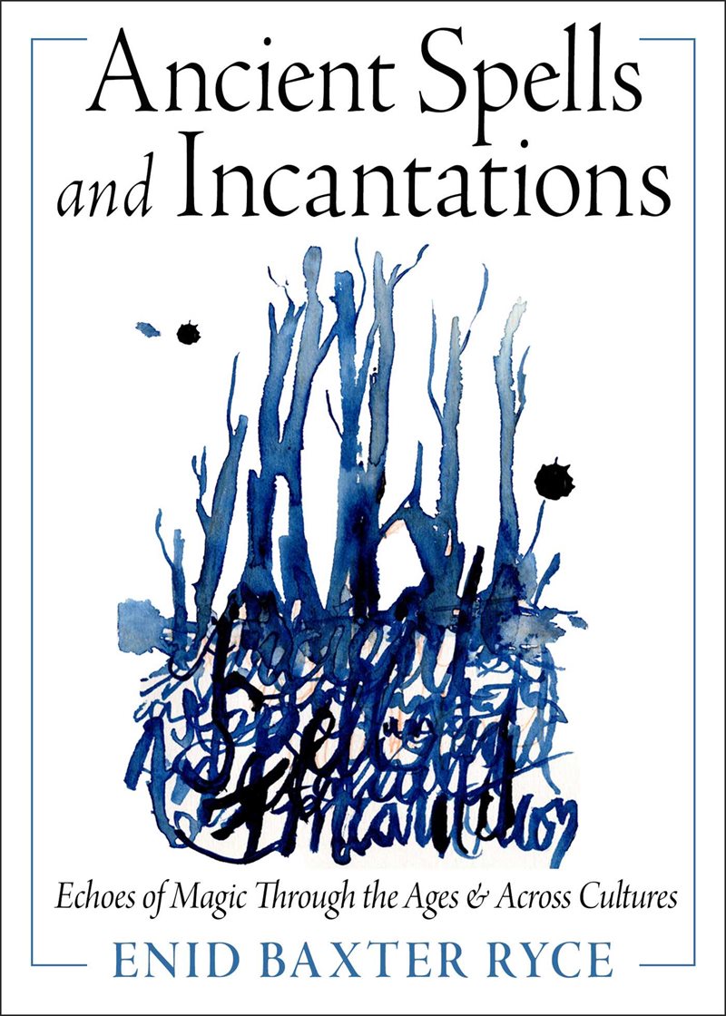 Ancient Spells and Incantations: Echoes of Magic Through the Ages and Across Cultures
