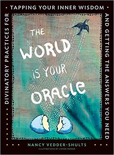 World is your oracle - divinatory practices for tapping your inner wisdom a