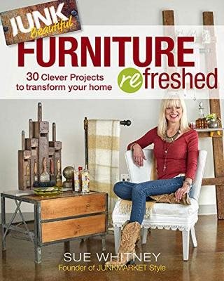 Junk beautiful: furniture refreshed - 30 clever furniture projects to trans