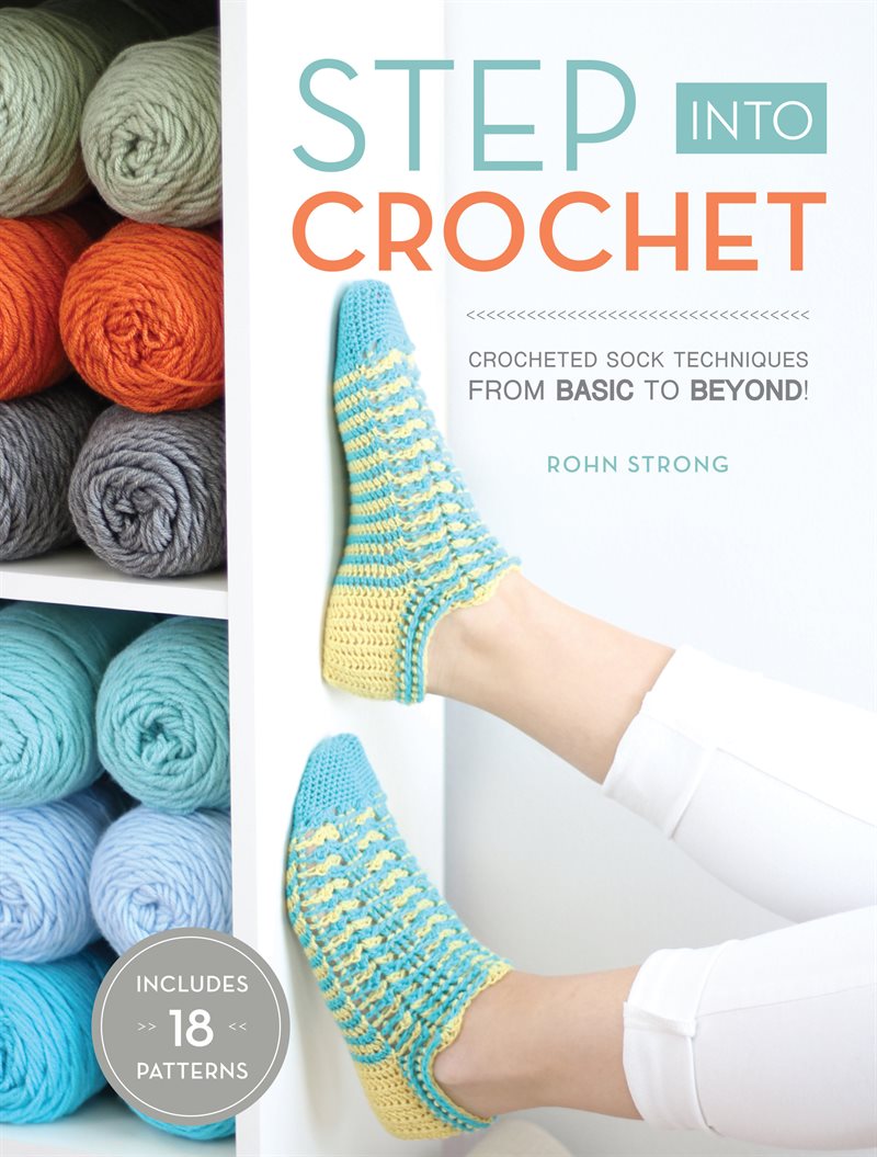 Step into crochet - crocheted sock techniques--from basic to beyond! includ