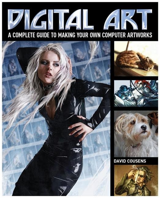 Digital art - a complete guide to making your own computer artworks