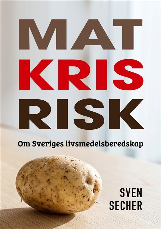 Mat, kris, risk - om Sveriges livsmedelsberedskap