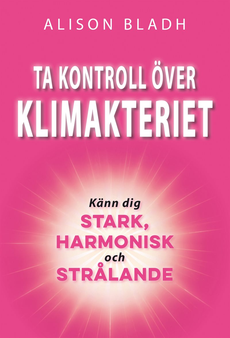 Ta kontroll över KLIMAKTERIET – Känn dig stark, harmonisk och strålande