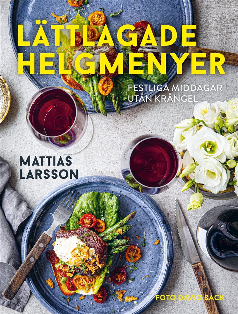 Lättlagade helgmenyer : festliga middagar utan krångel