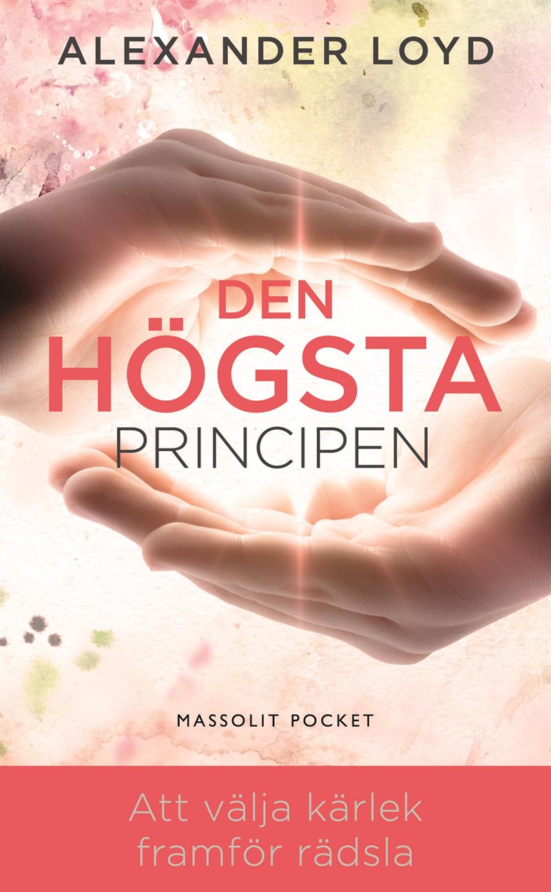 Den högsta principen - att välja kärlek framför rädsla