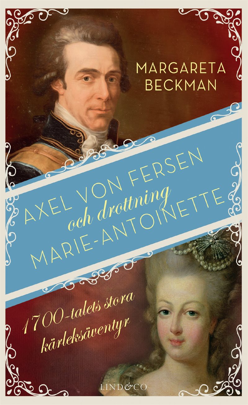 Axel von Fersen och drottning Marie-Antoinette - 1700-talets stora kärleksäventyr