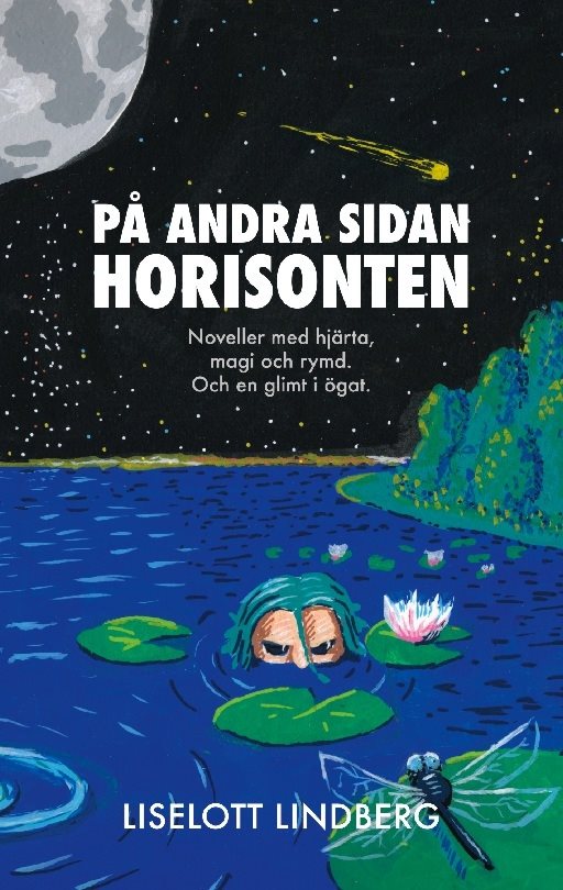 På andra sidan horisonten : noveller med hjärta, magi och rymd - och en glimt i ögat
