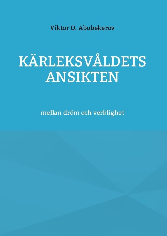 Kärleksvåldets ansikten : mellan dröm och verklighet