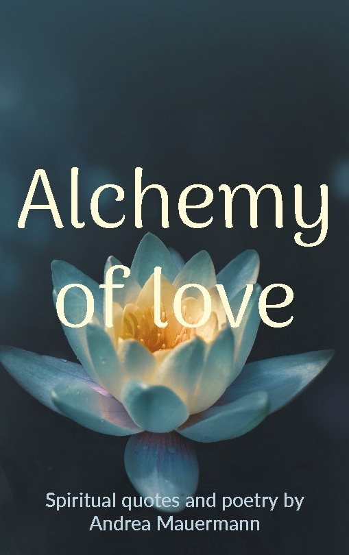 Alchemy of love : spiritual quotes and poetry