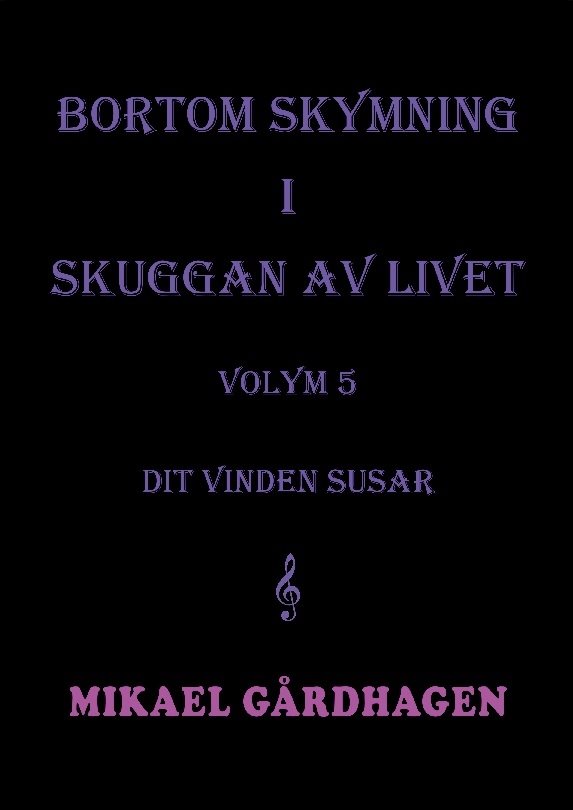Bortom skymning i skuggan av livet. Volym 5,  Dit vinden susa