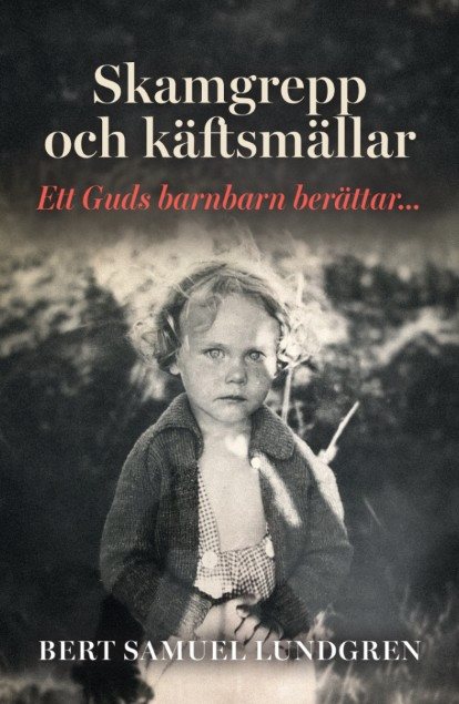 Skamgrepp Käftsmällar. Ett Guds barnbarn berättar...