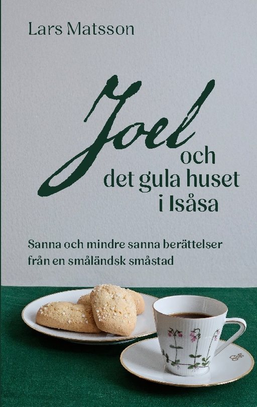 Joel och det gula huset i Isåsa : sanna och mindre sanna berättelser från en småländsk småstad