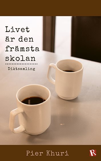 Livet är den främsta skolan : Diktsamling