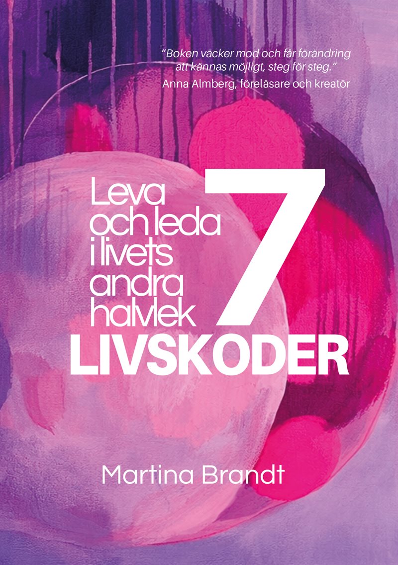 7 livskoder : leva och leda i livets andra halvlek