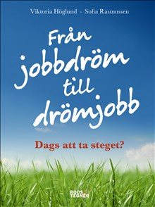 Från jobbdröm till drömjobb - dags att ta steget?
