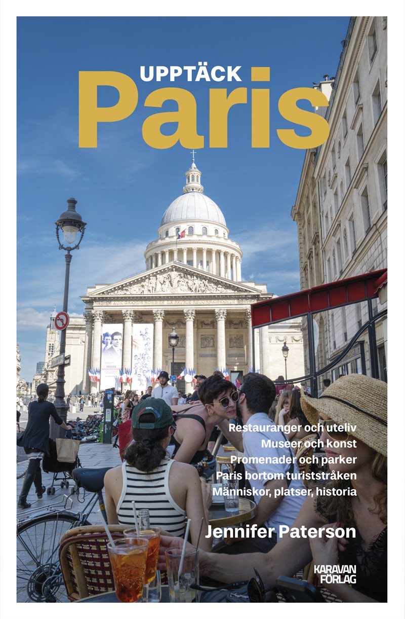 Upptäck Paris : restauranger och uteliv, museer och konst, promenader och p