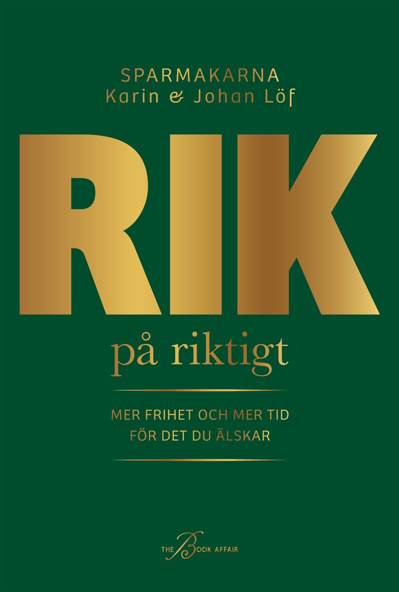 Rik på riktigt - mer frihet och mer tid för det du älskar