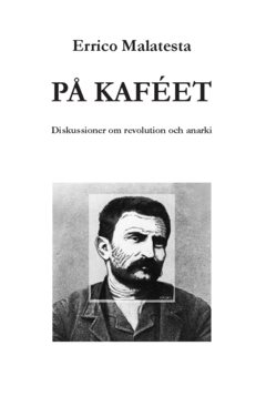 På kaféet : diskussioner om revolution och anarki