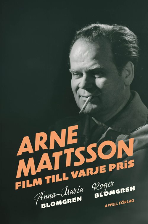 Arne Mattsson : film till varje pris