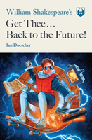 William Shakespeare's Get Thee Back to the Future!
