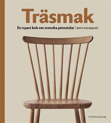 Träsmak : en nyare bok om svenska pinnstolar