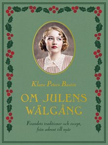 Om julens wälgång : firandets traditioner och recept, från advent till nyår