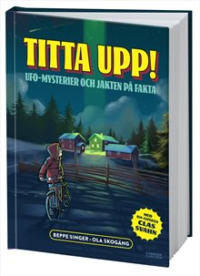 Titta upp! Ufo-mysterier och jakten på fakta