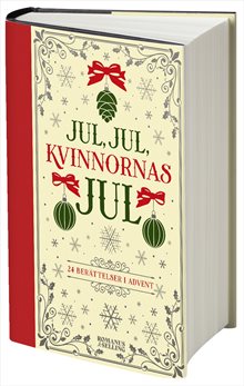 Jul, jul, kvinnornas jul : 24 berättelser i advent