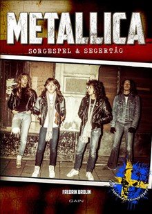 Metallica : sorgespel & segertåg - det svenska perspektivet