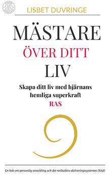 Mästare över ditt liv - Skapa ditt liv med hjärnans hemliga superkraft - RAS